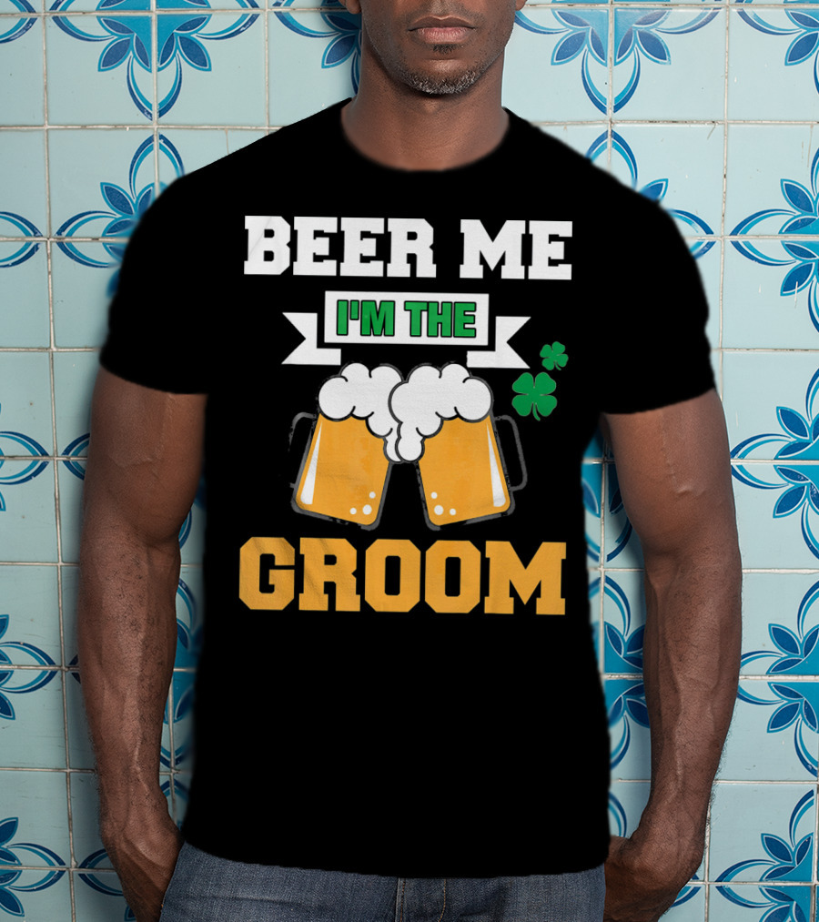 Beer Me I'm The Groom St Patrick's Day Shamrock T-Shirt