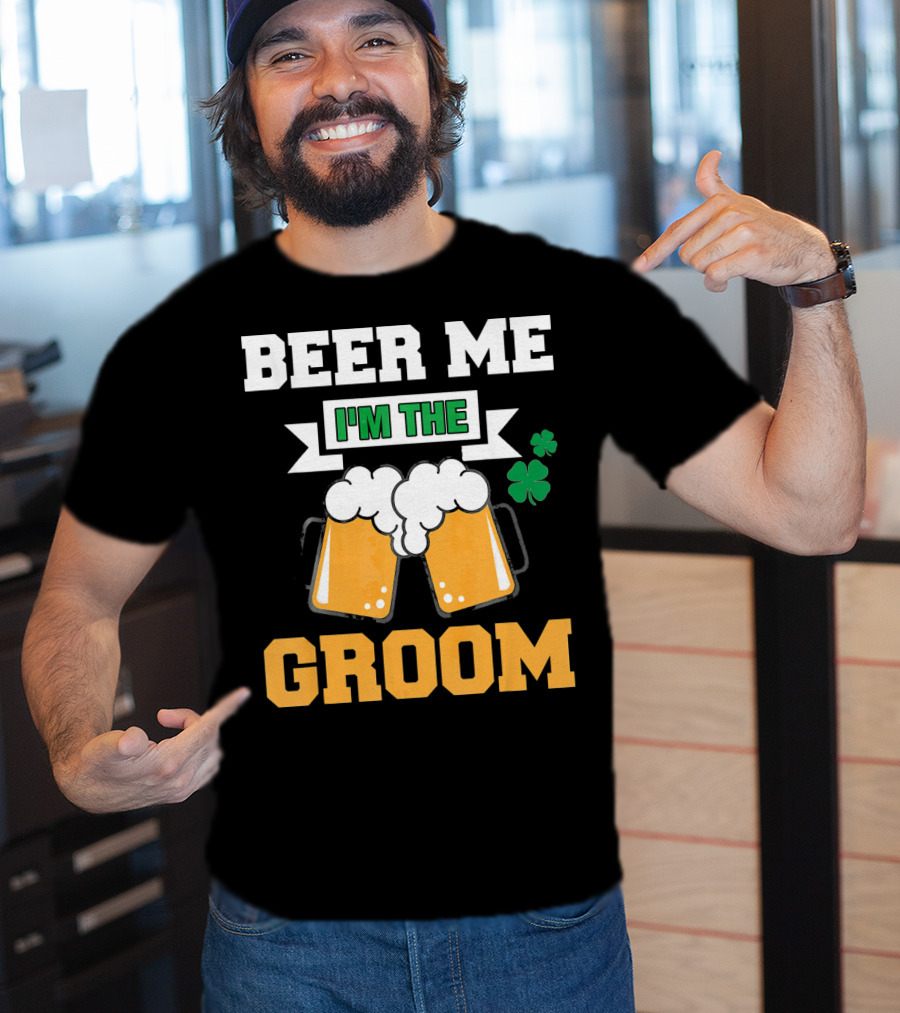 Beer Me I'm The Groom St Patrick's Day Shamrock T-Shirt