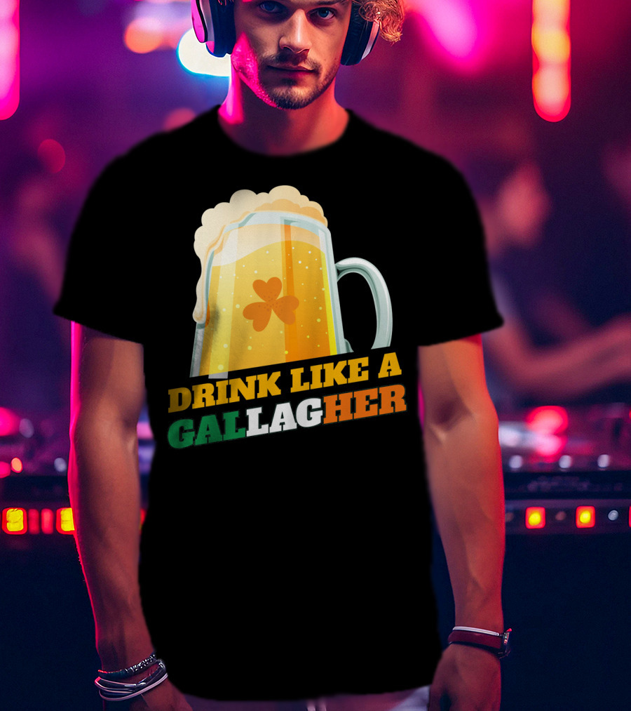 Drink Like A GallagHer Saint Patricks Day Beer Mug Shamrock T-Shirt