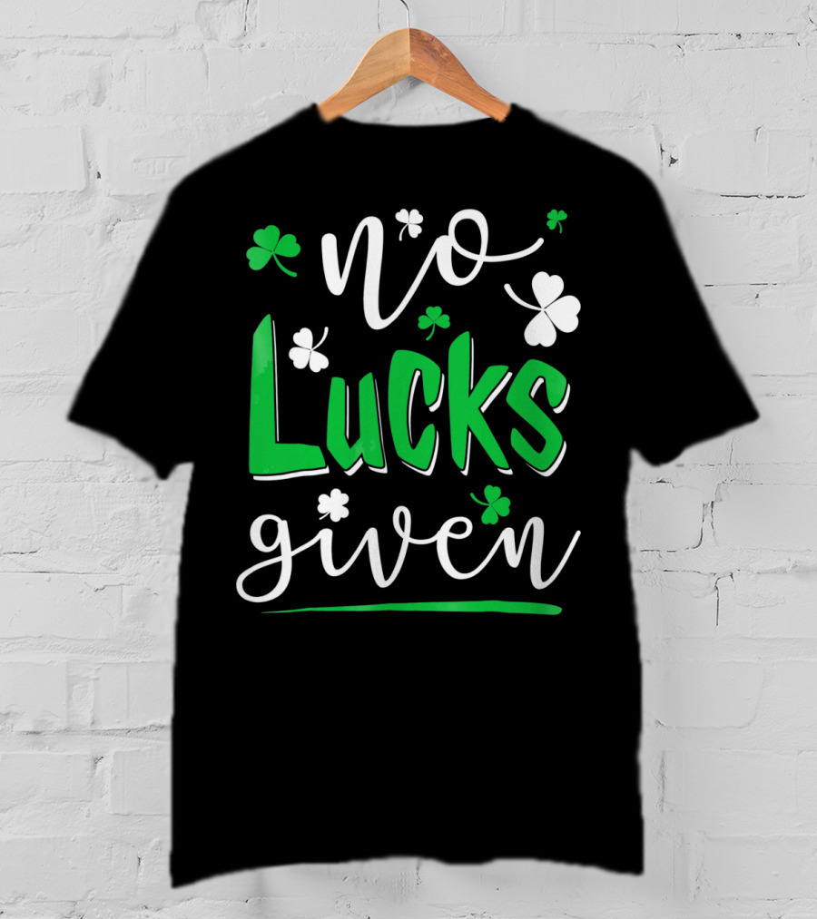 No Lucks Given Shamrock Happy T-Shirt