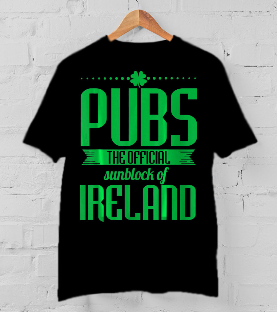 Pubs The Official Sunblock Of Ireland Humorous St. Patricks T-Shirt