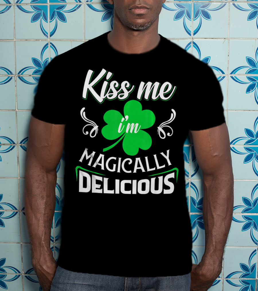 Kiss Me I'm Magically Delicious St. Patrick's Day Shamrock T-Shirt