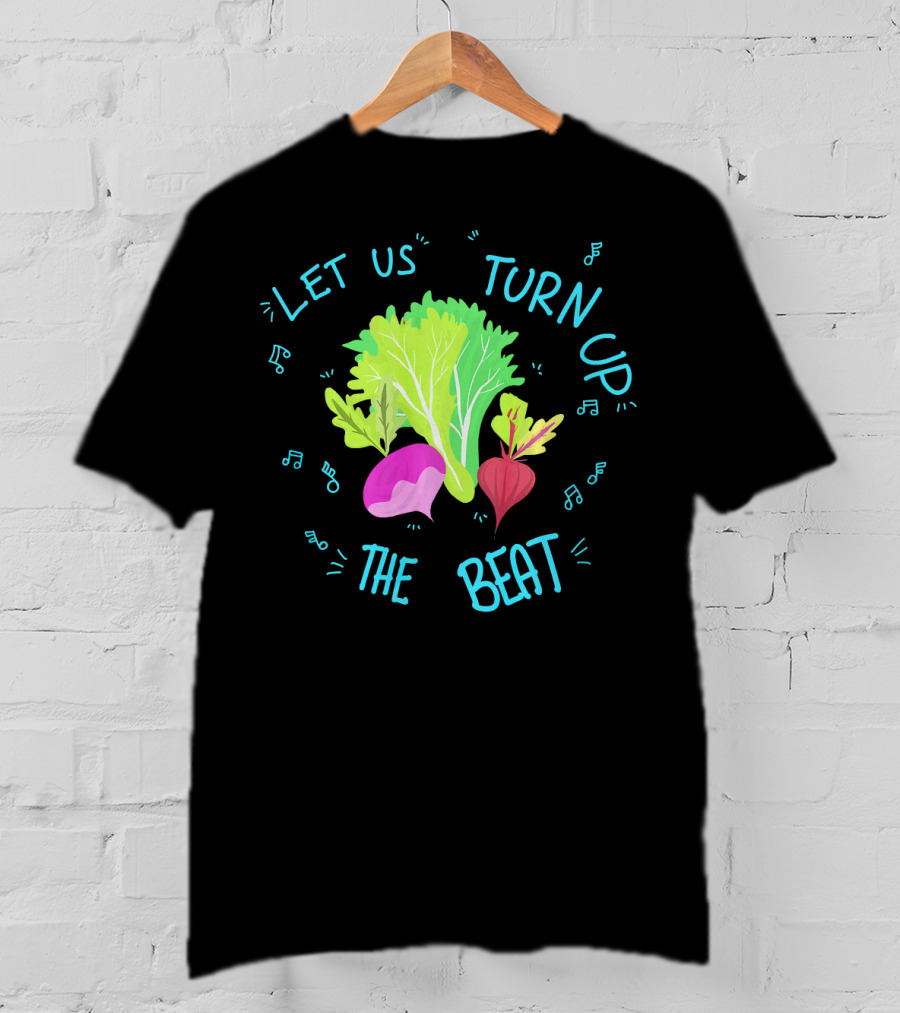 Let Us Turn Up The Beat Funny Vege Music Notes T-Shirt