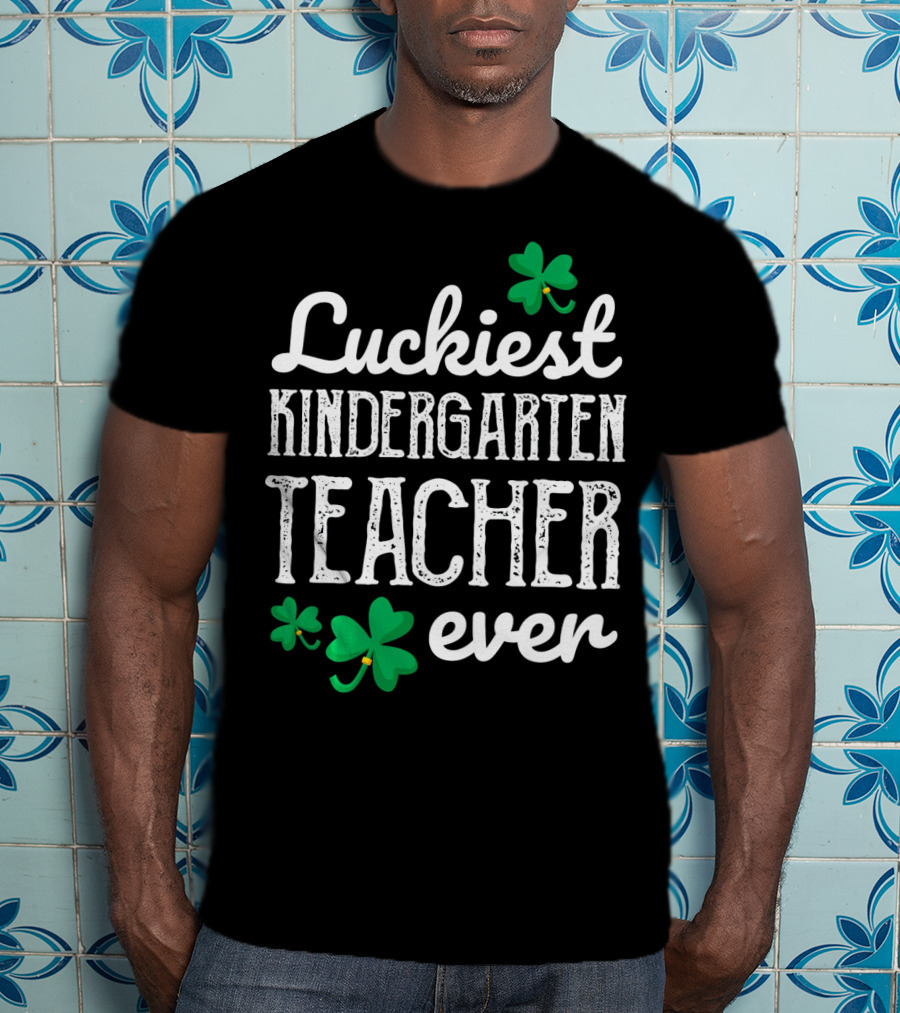 Luckiest Kindergarten Teacher Ever Shamrock T-Shirt