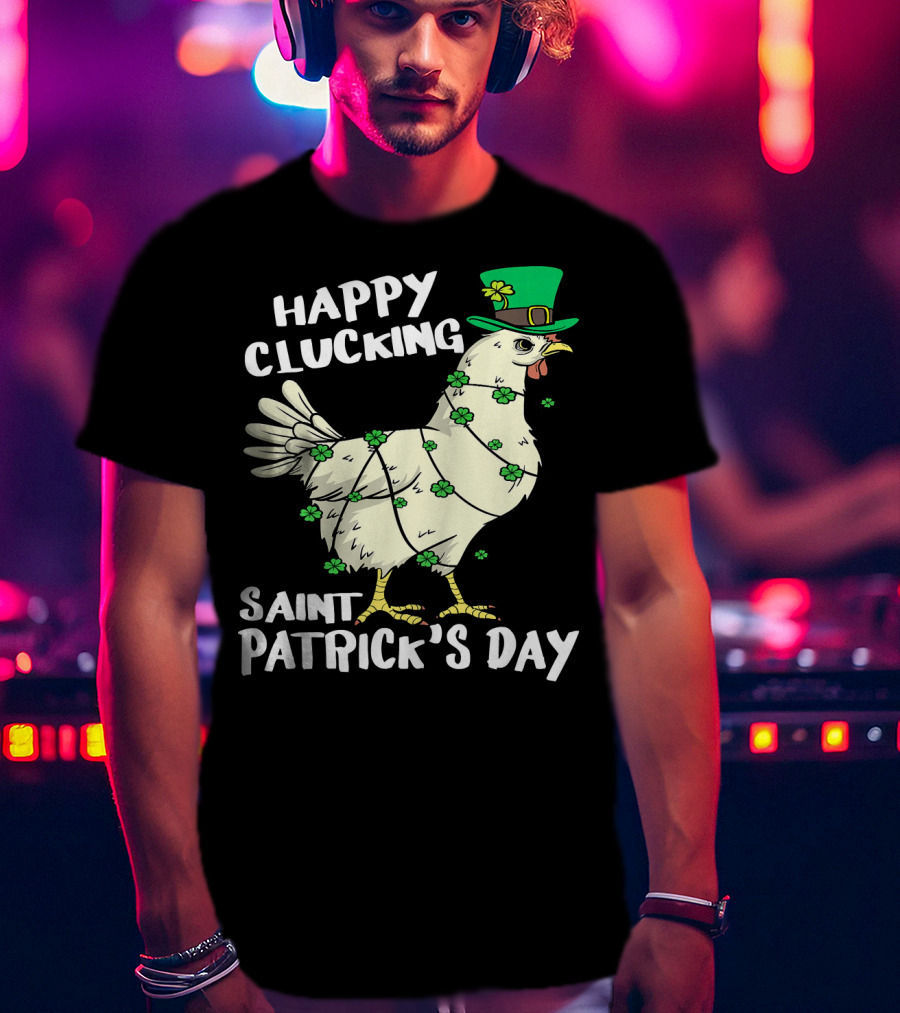 Happy Clucking Saint Patrick's Day Chicken With Shamrock Hat And Clover Adornments T-Shirt
