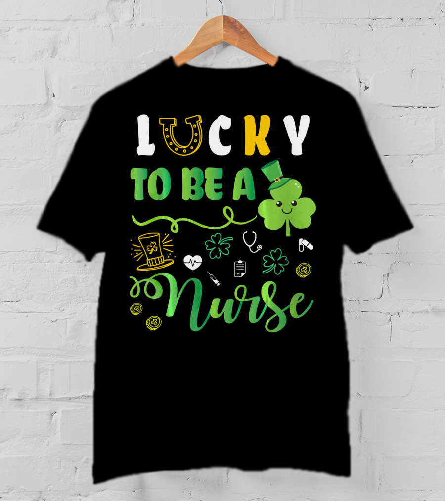 LUCKY TO BE A NURSE Happy St Patrick Shamrock Leprechaun Luc T-Shirt