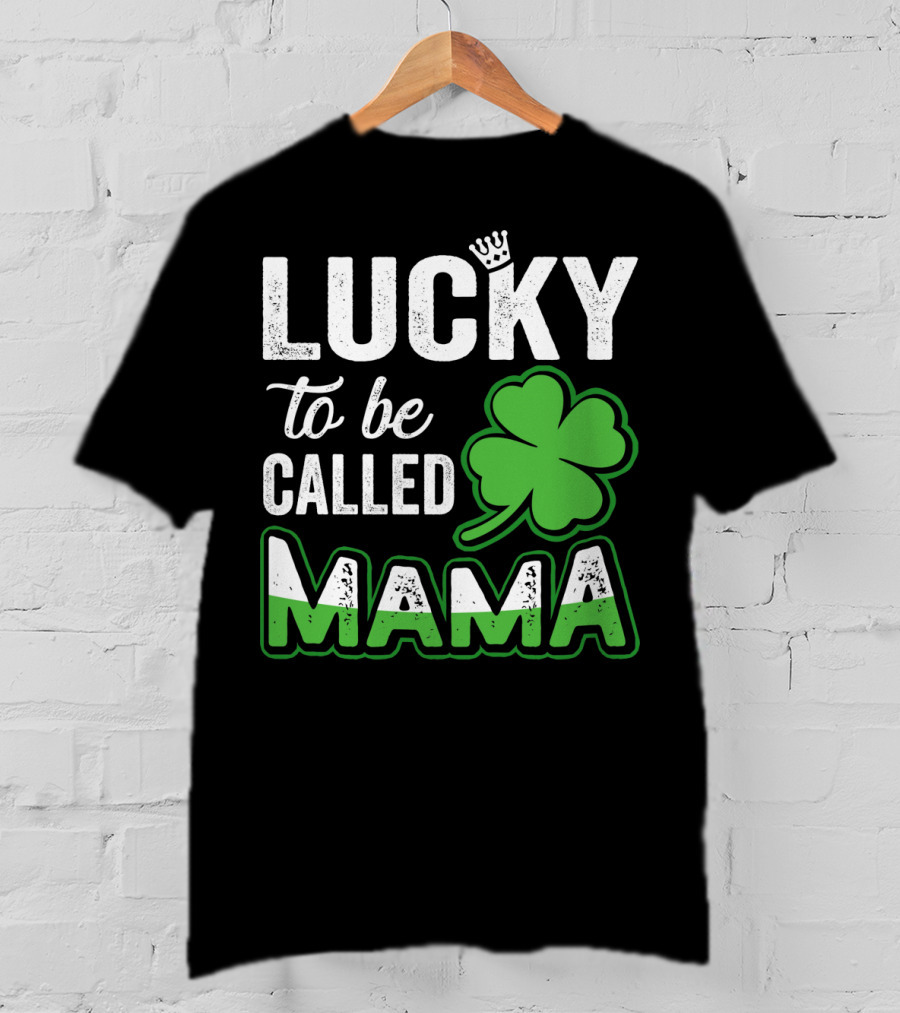 Lucky To Be Called Mama Clover Crown T-Shirt