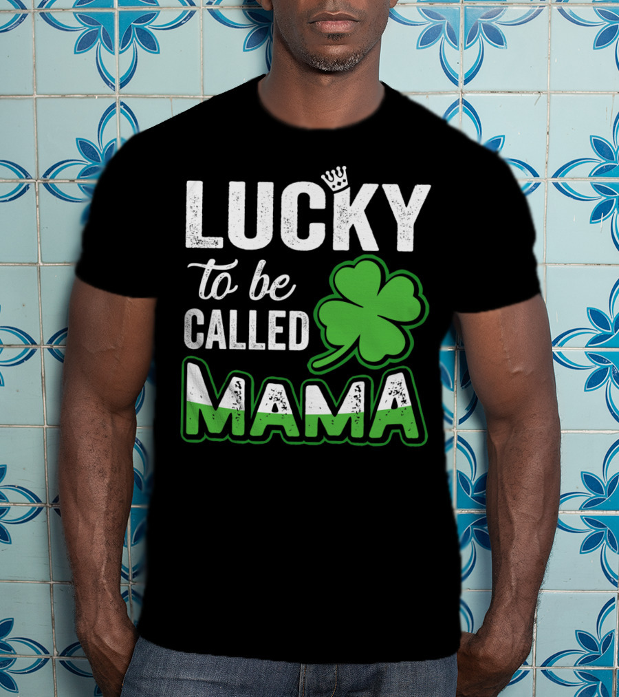 Lucky To Be Called Mama Clover Crown T-Shirt