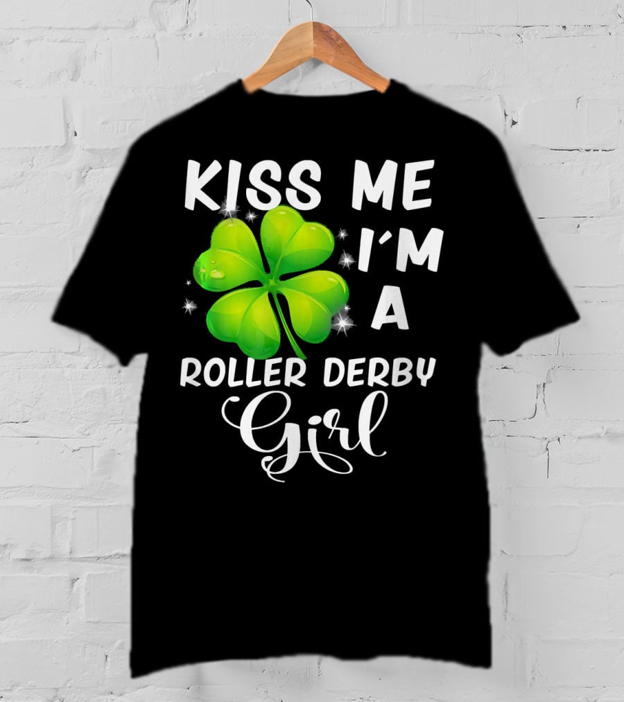 Kiss Me I'm A Roller Derby Girl Clover T-Shirt