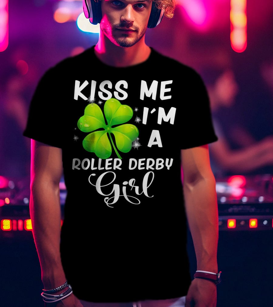 Kiss Me I'm A Roller Derby Girl Clover T-Shirt