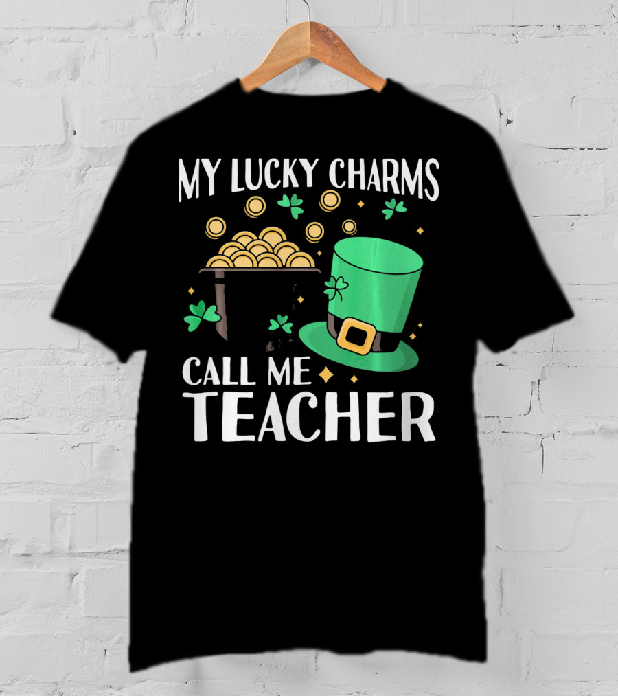 St Patricks Day My Lucky Charms Call Me Teacher T-Shirt
