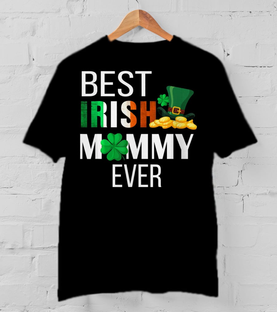 Best Irish Mommy Ever St. Patrick Day Clover Hat Coins T-Shirt