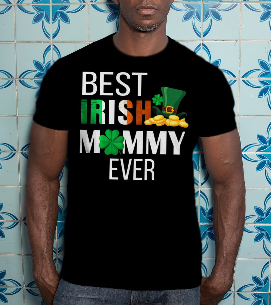Best Irish Mommy Ever St. Patrick Day Clover Hat Coins T-Shirt