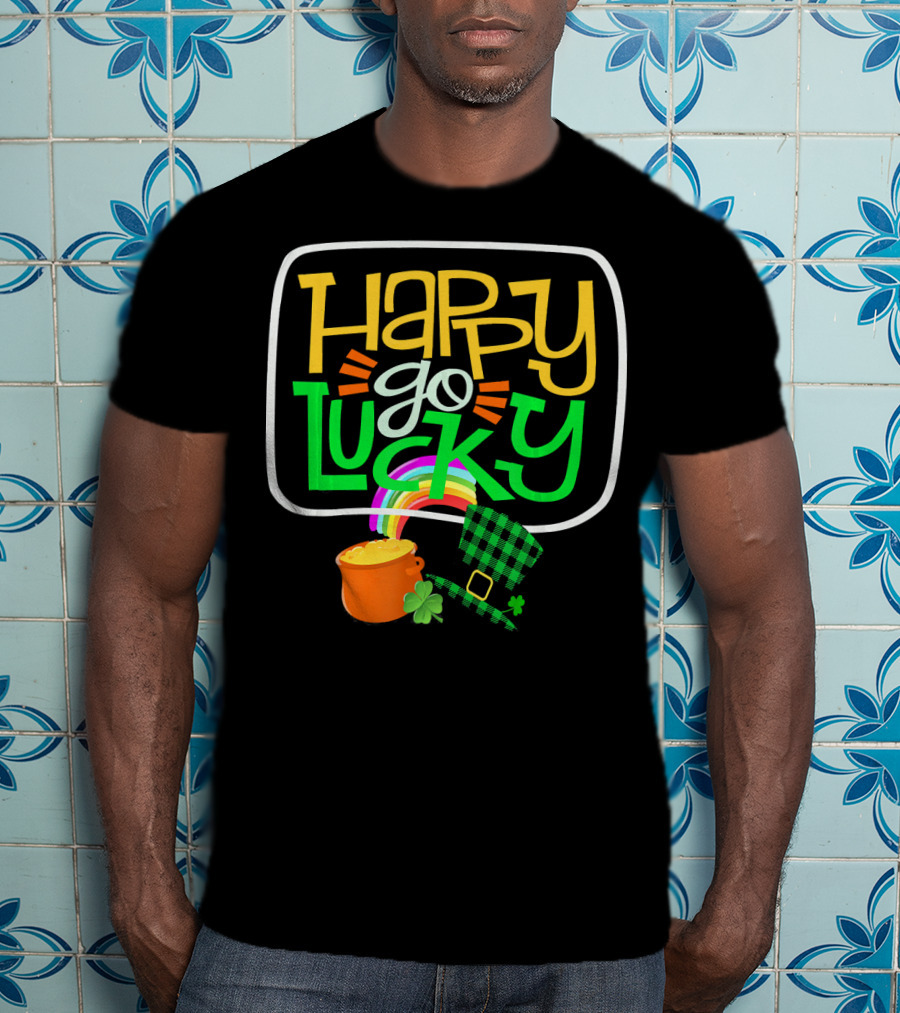Happy Go Lucky Clover Pot Of Gold Rainbow St Patrick T-Shirt