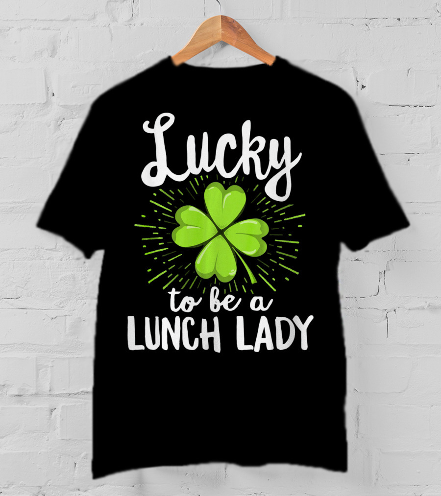 Lucky To Be A Lunch Lady Shamrock T-Shirt