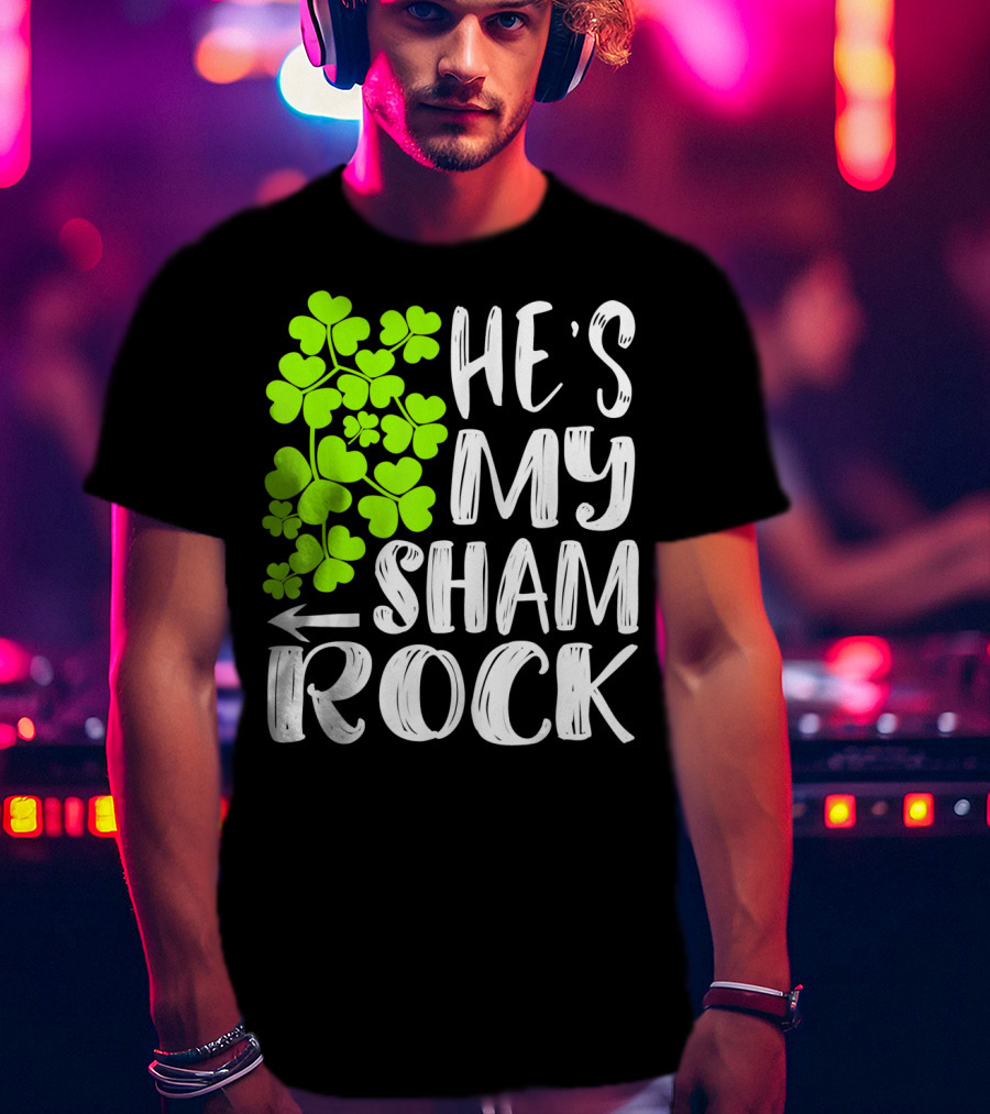 He's My Shamrock Matching Couples St Patrick's Day T-Shirt
