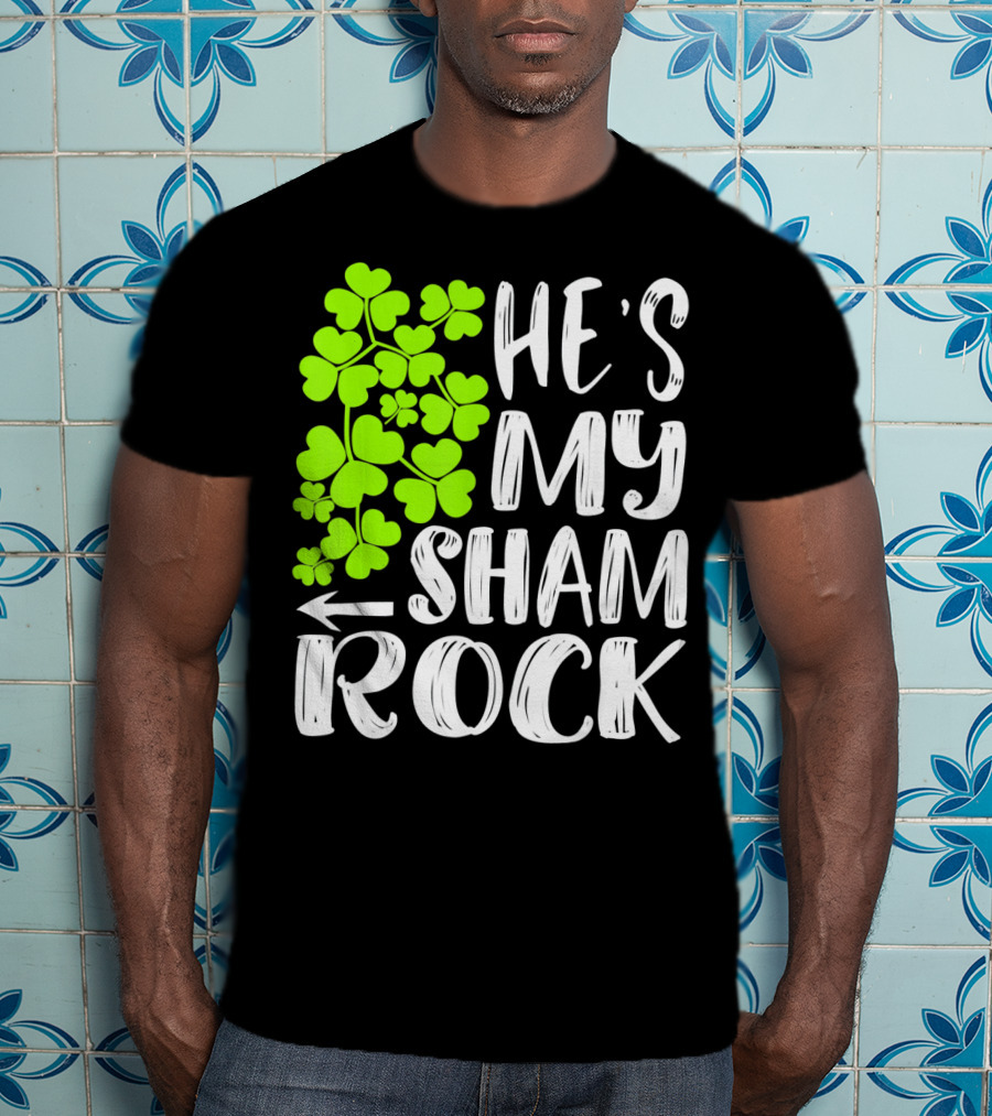 He's My Shamrock Matching Couples St Patrick's Day T-Shirt