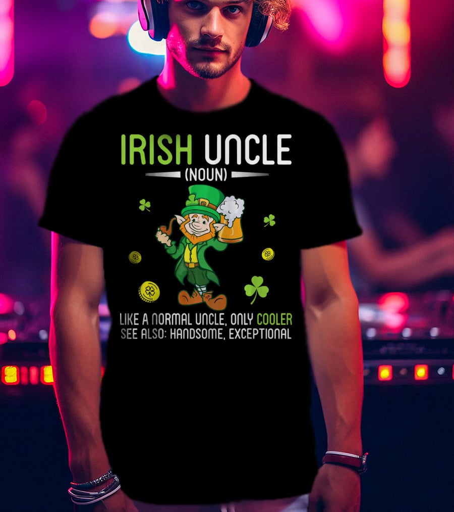 Irish Uncle Leprechaun Drink Beer Cooler Handsome Exceptional T-Shirt