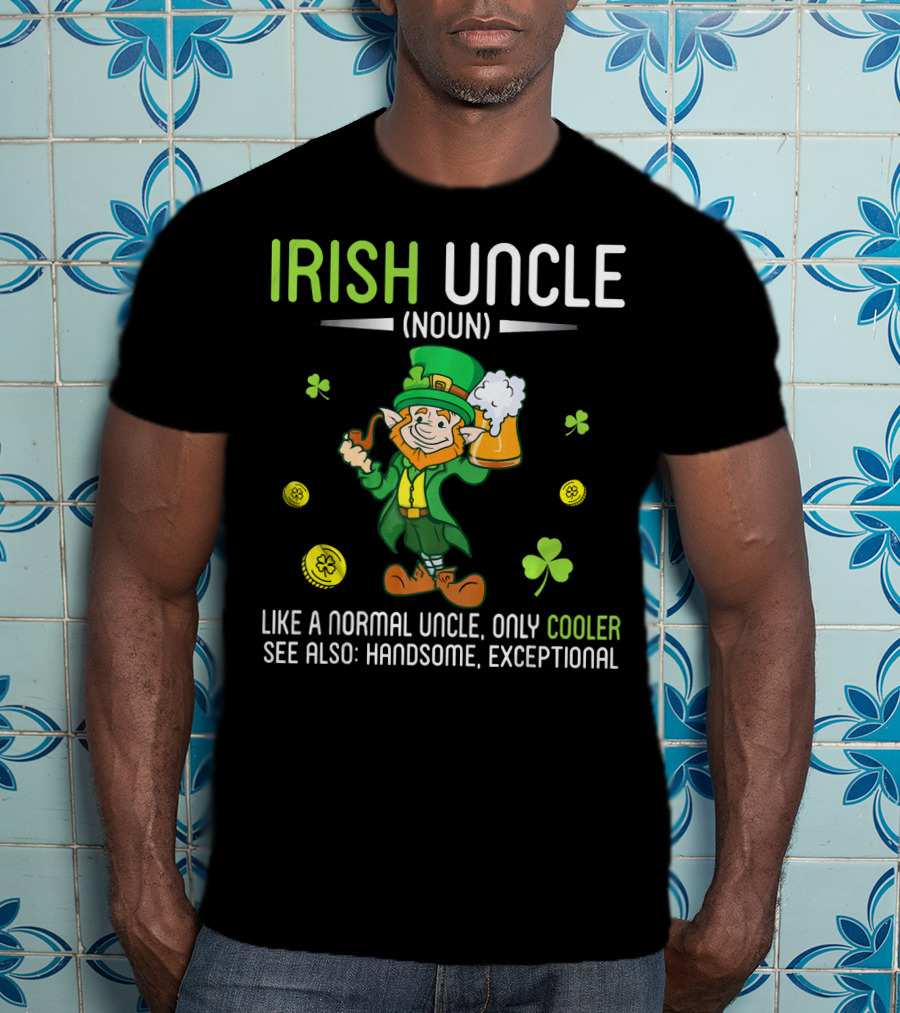 Irish Uncle Leprechaun Drink Beer Cooler Handsome Exceptional T-Shirt