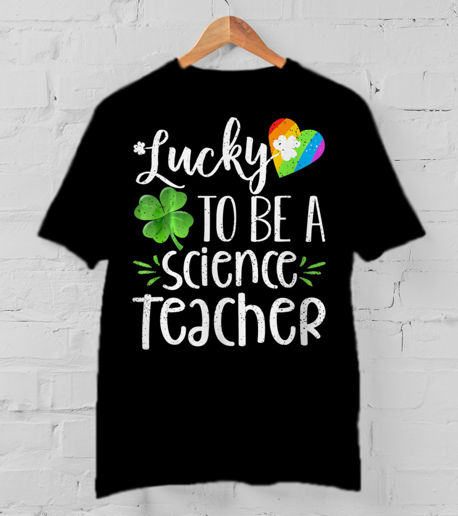 Lucky To Be A Science Teacher Shamrock Rainbow T-Shirt