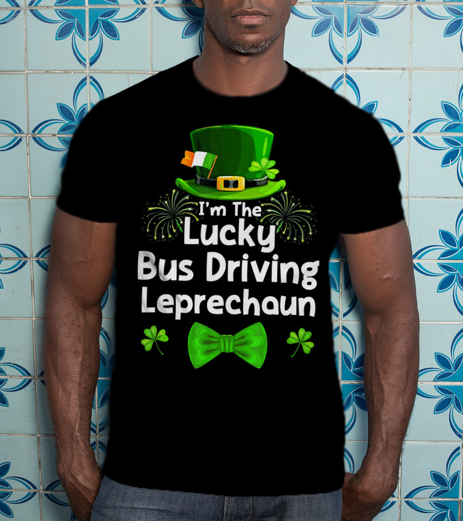 I'm The Lucky Bus Driving Leprechaun T-Shirt