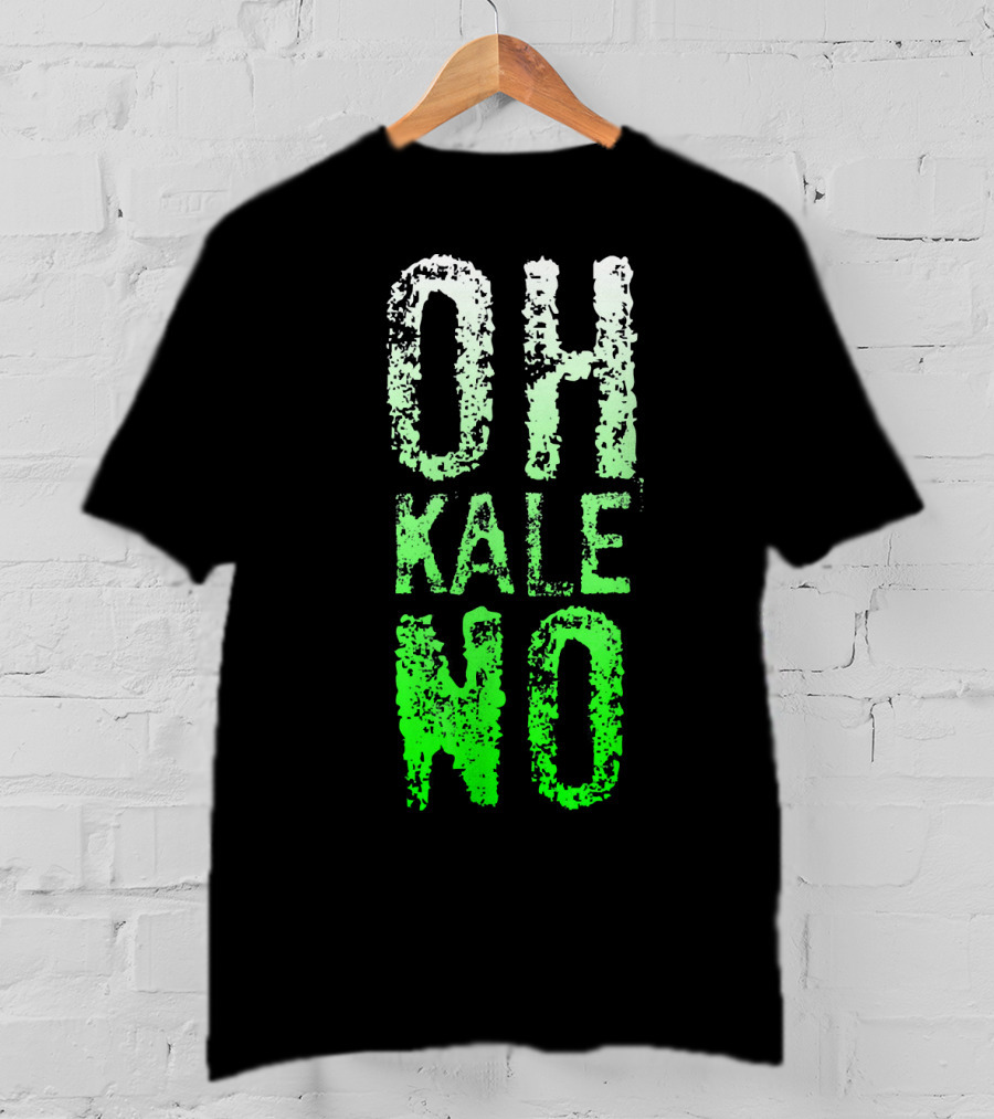 Oh Kale No Vegetarian Joke Healthy T-Shirt