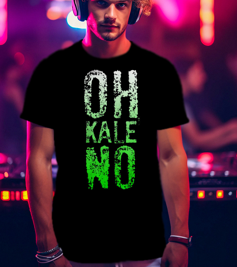 Oh Kale No Vegetarian Joke Healthy T-Shirt