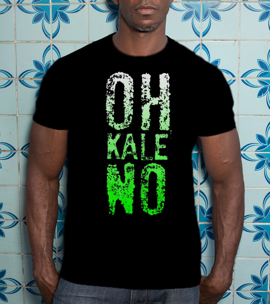 Oh Kale No Vegetarian Joke Healthy T-Shirt