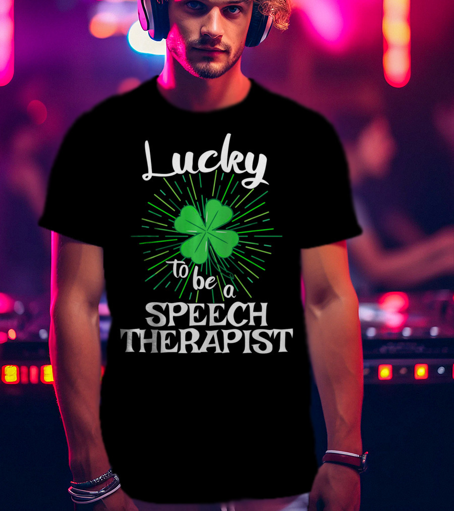 Lucky To Be A Speech Therapist With Clover And Radiant Green Lines T-Shirt