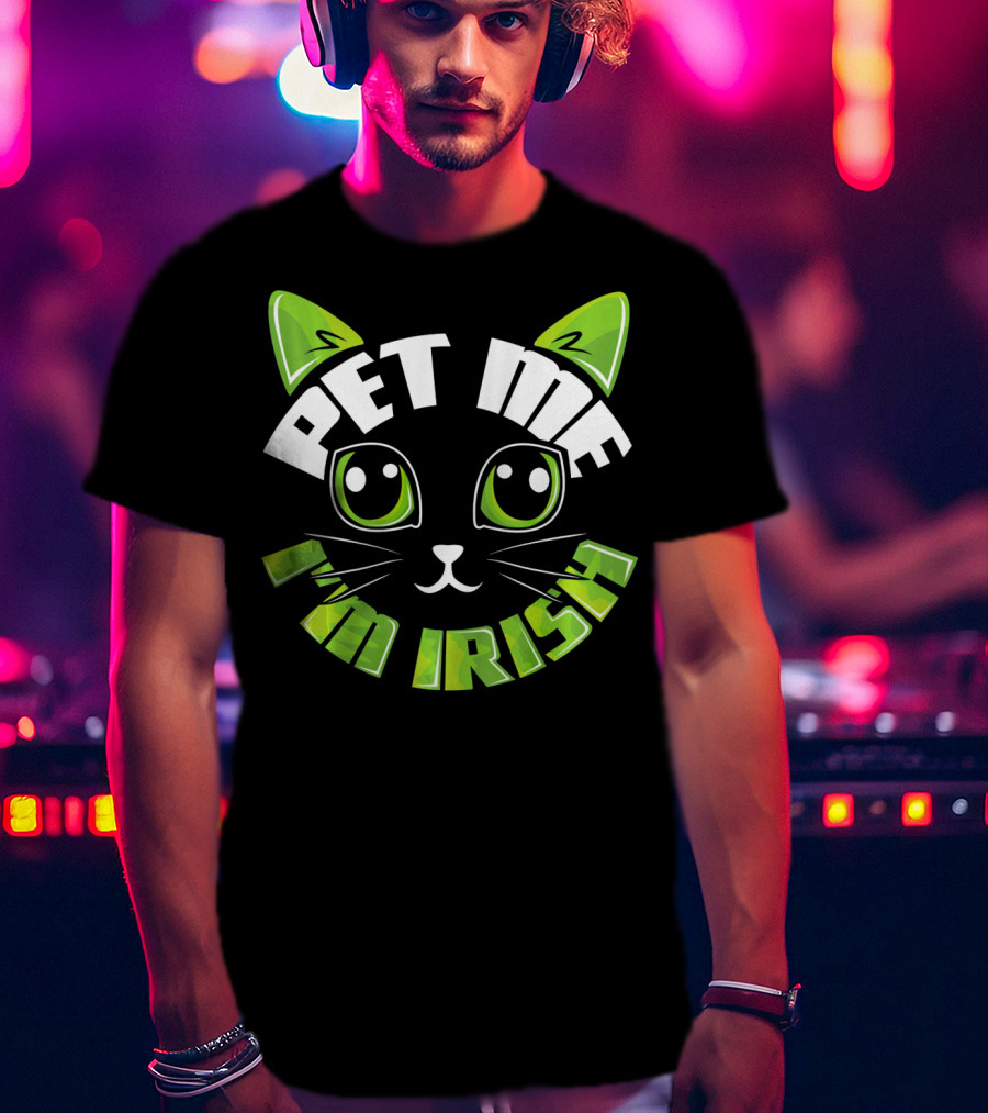 Pet Me I'm Irish Cat Dublin Party T-Shirt