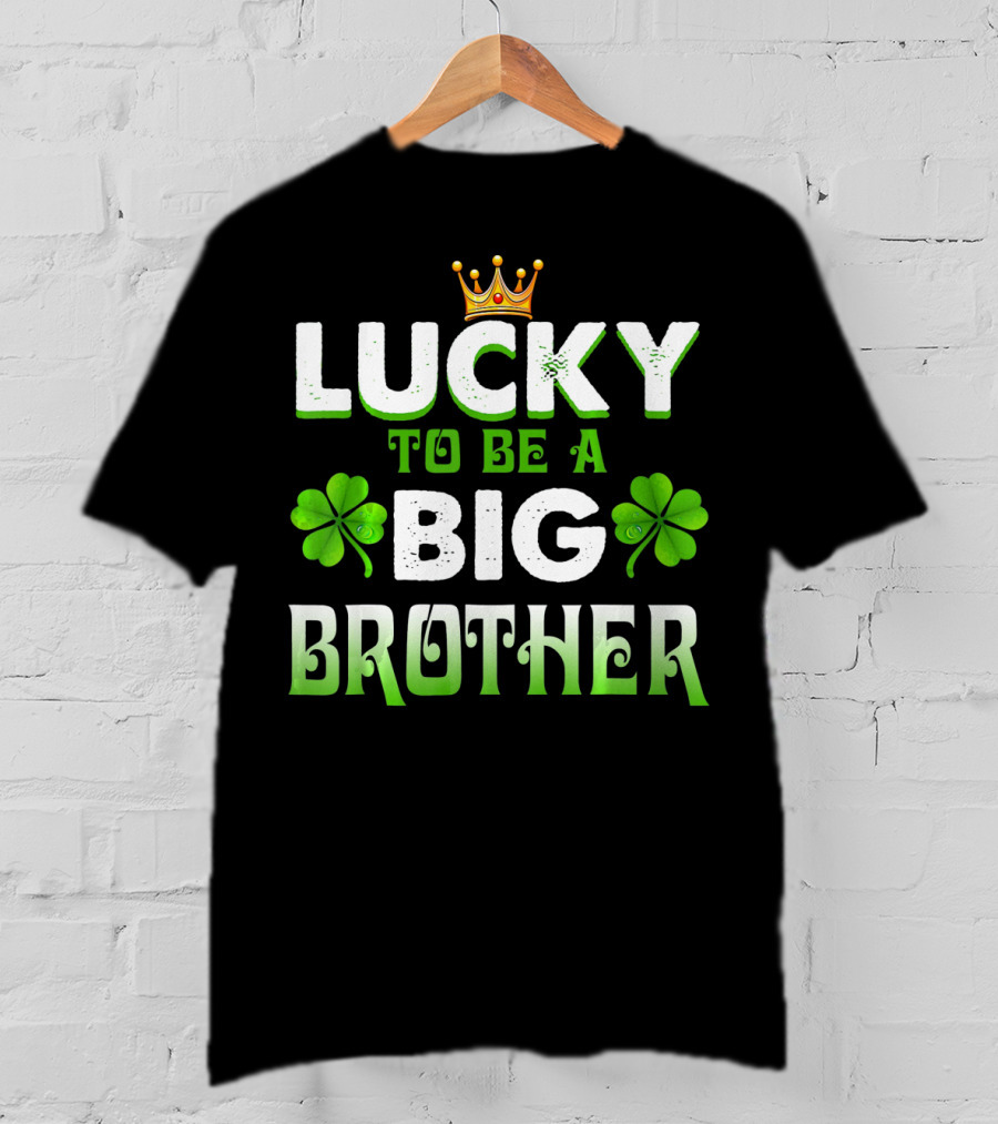 Lucky To Be A Big Brother Clover Crown St Patri T-Shirt
