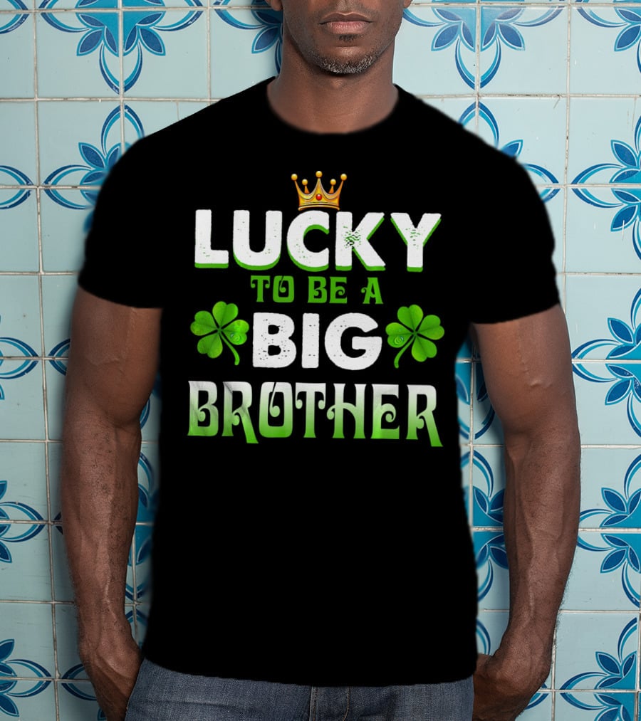 Lucky To Be A Big Brother Clover Crown St Patri T-Shirt