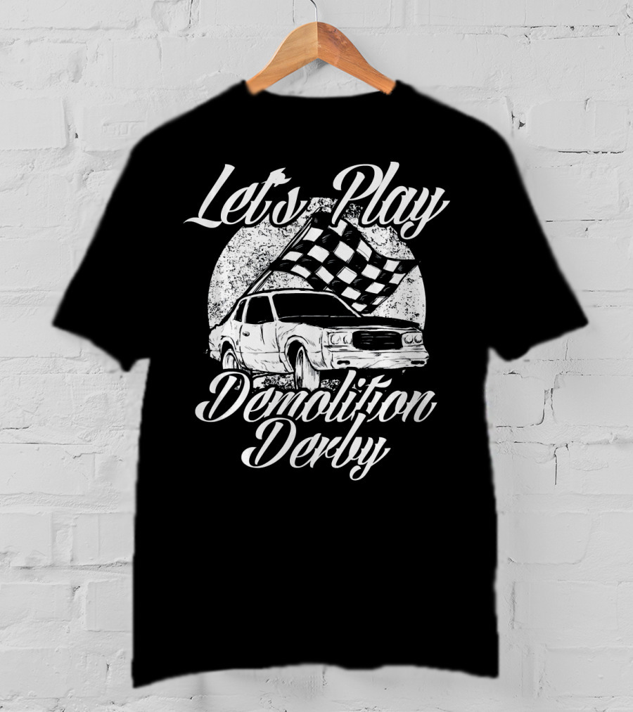 Let's Play Demolition Derby Racing Cars T-Shirt