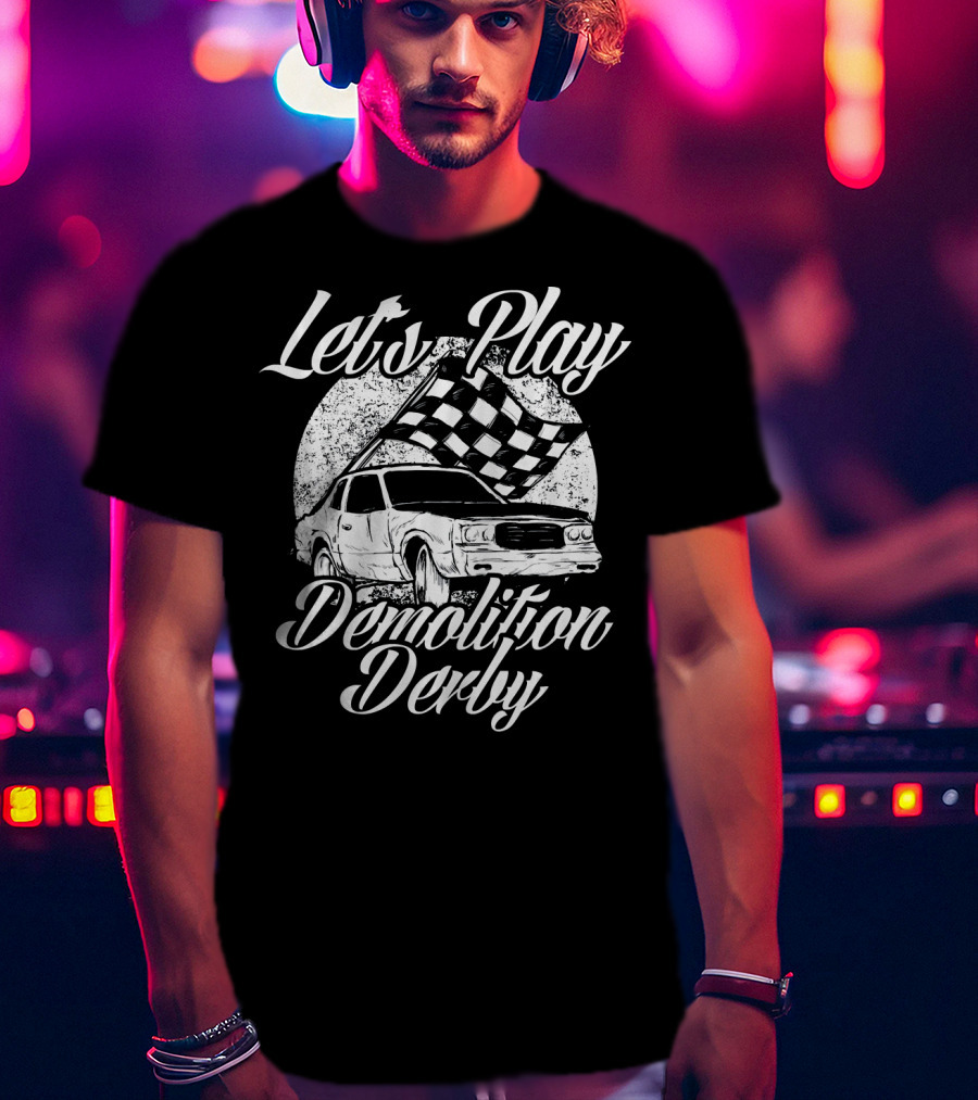 Let's Play Demolition Derby Racing Cars T-Shirt