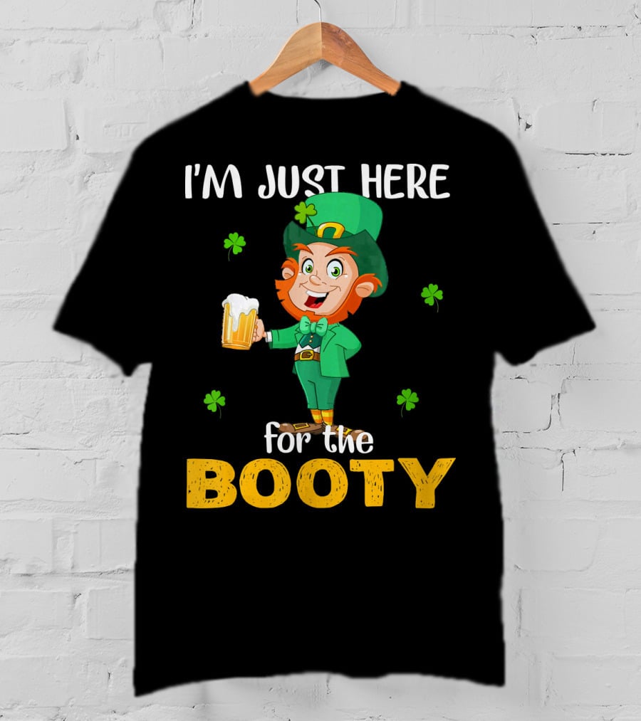 I'm Just Here For The Booty St Patrick's Day Leprechaun T-Shirt