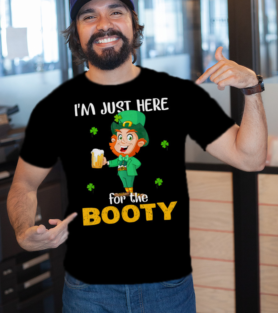 I'm Just Here For The Booty St Patrick's Day Leprechaun T-Shirt