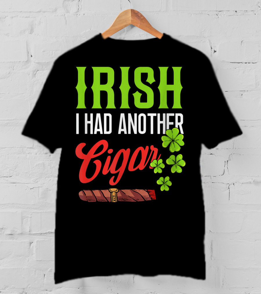 Irish I Had Another Cigar Clover Luck T-Shirt