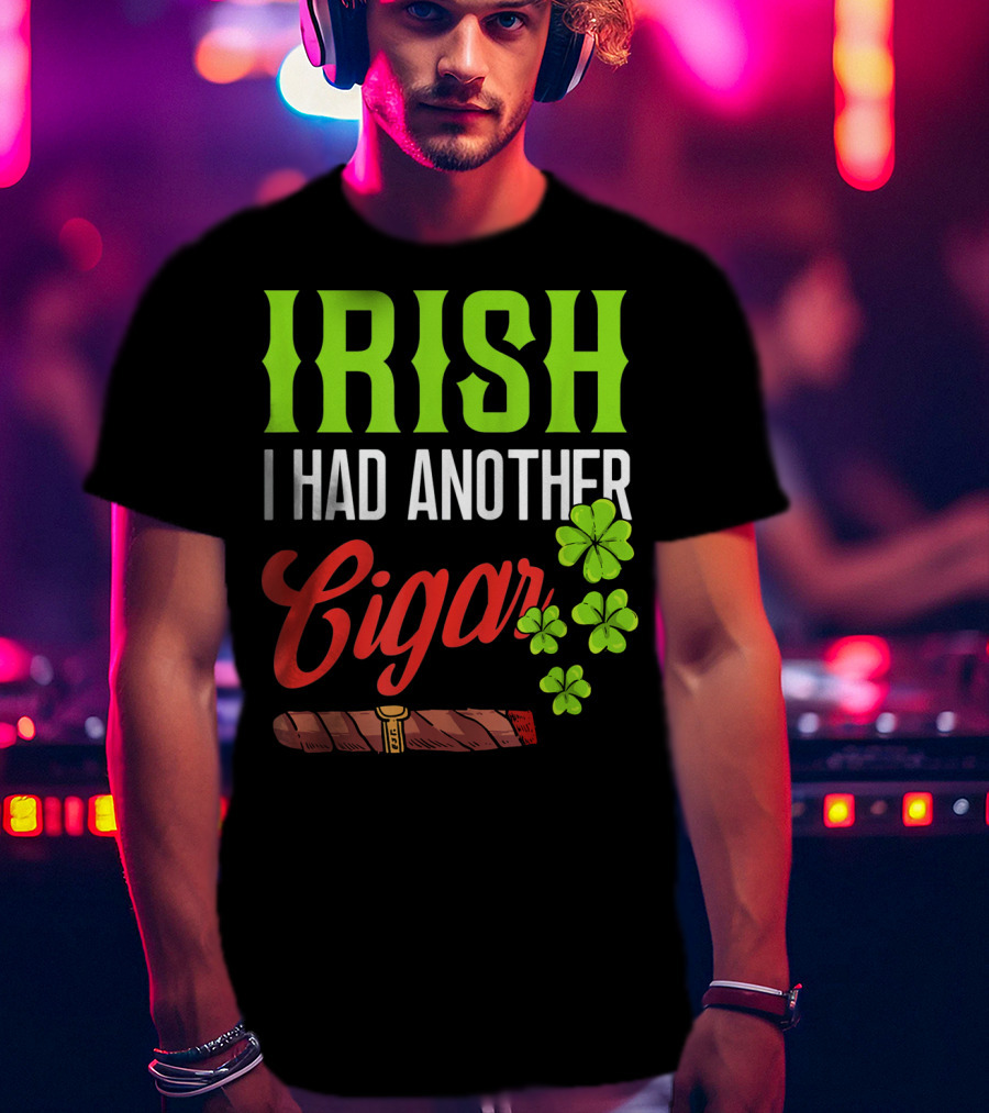 Irish I Had Another Cigar Clover Luck T-Shirt