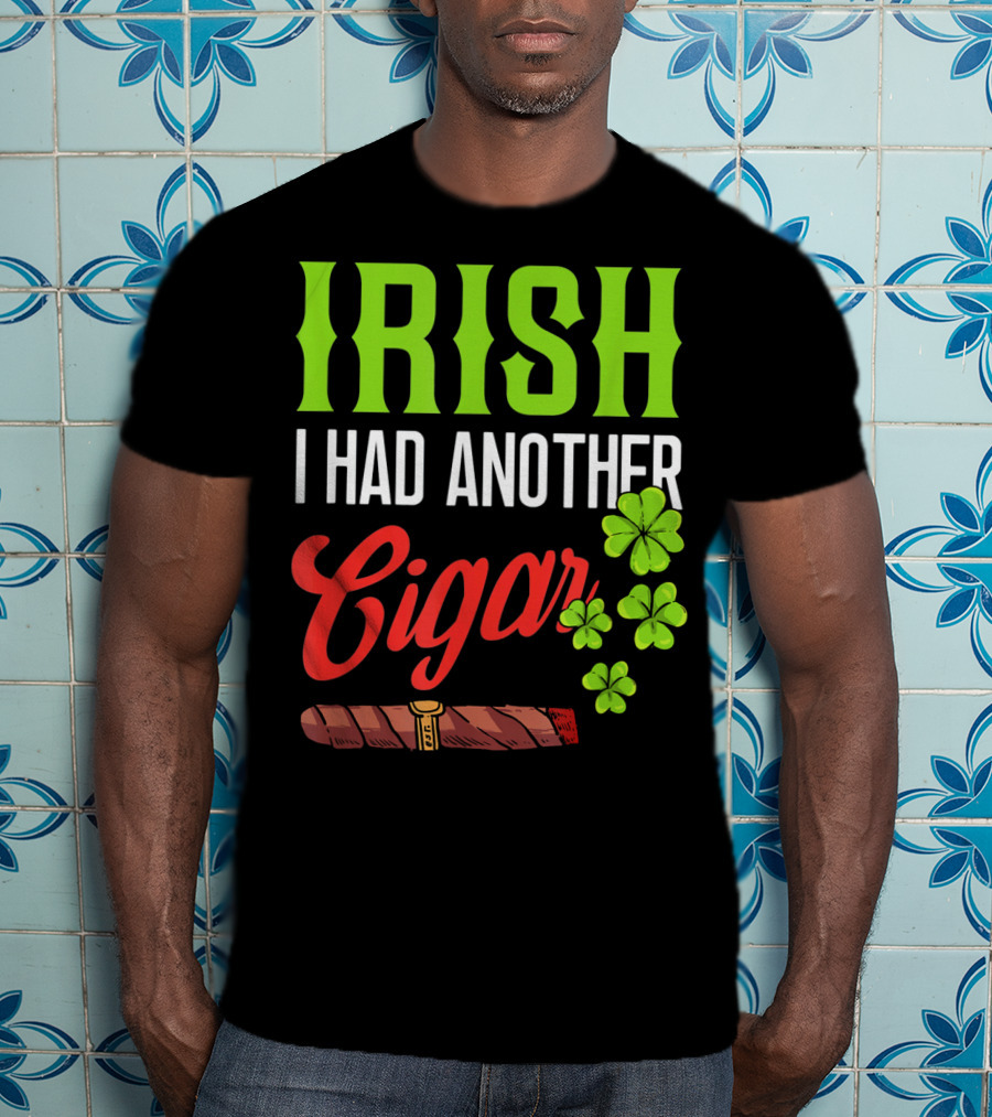 Irish I Had Another Cigar Clover Luck T-Shirt