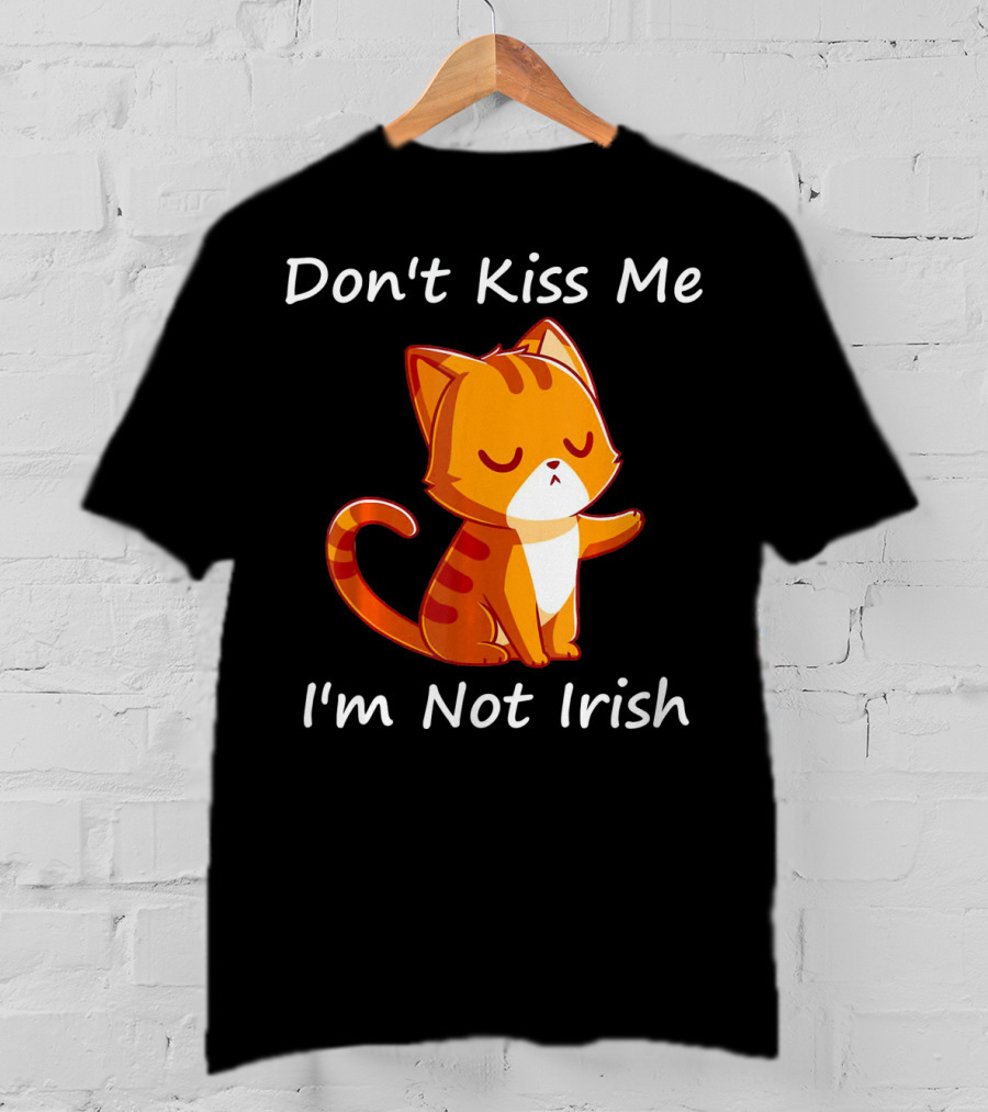 Don't Kiss Me I'm Not Irish Cute Orange Cat T-Shirt