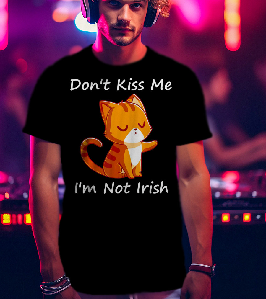 Don't Kiss Me I'm Not Irish Cute Orange Cat T-Shirt