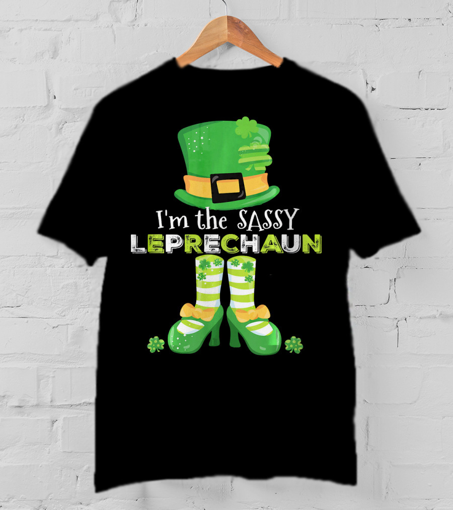 I'm The Sassy Leprechaun With Fun Clovers T-Shirt