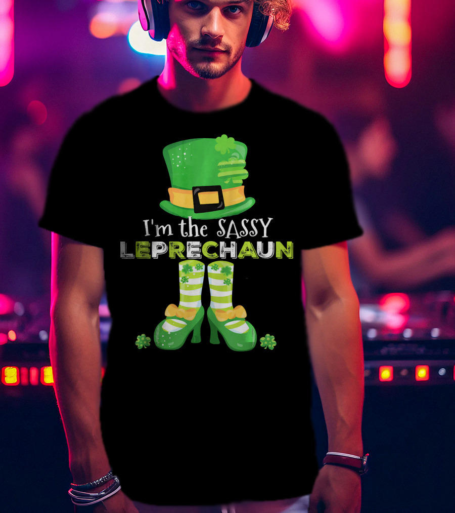 I'm The Sassy Leprechaun With Fun Clovers T-Shirt