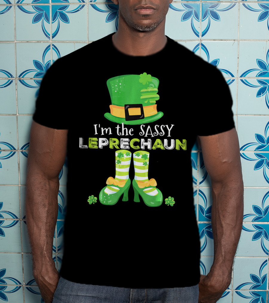 I'm The Sassy Leprechaun With Fun Clovers T-Shirt