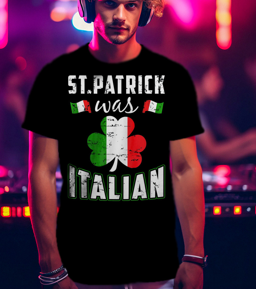 St. Patrick Was Italian Irish Flag Clove T-Shirt