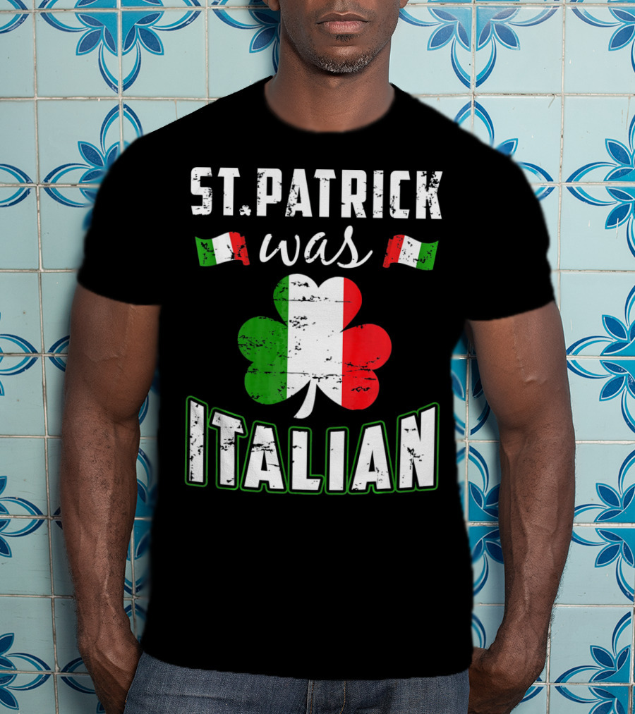 St. Patrick Was Italian Irish Flag Clove T-Shirt