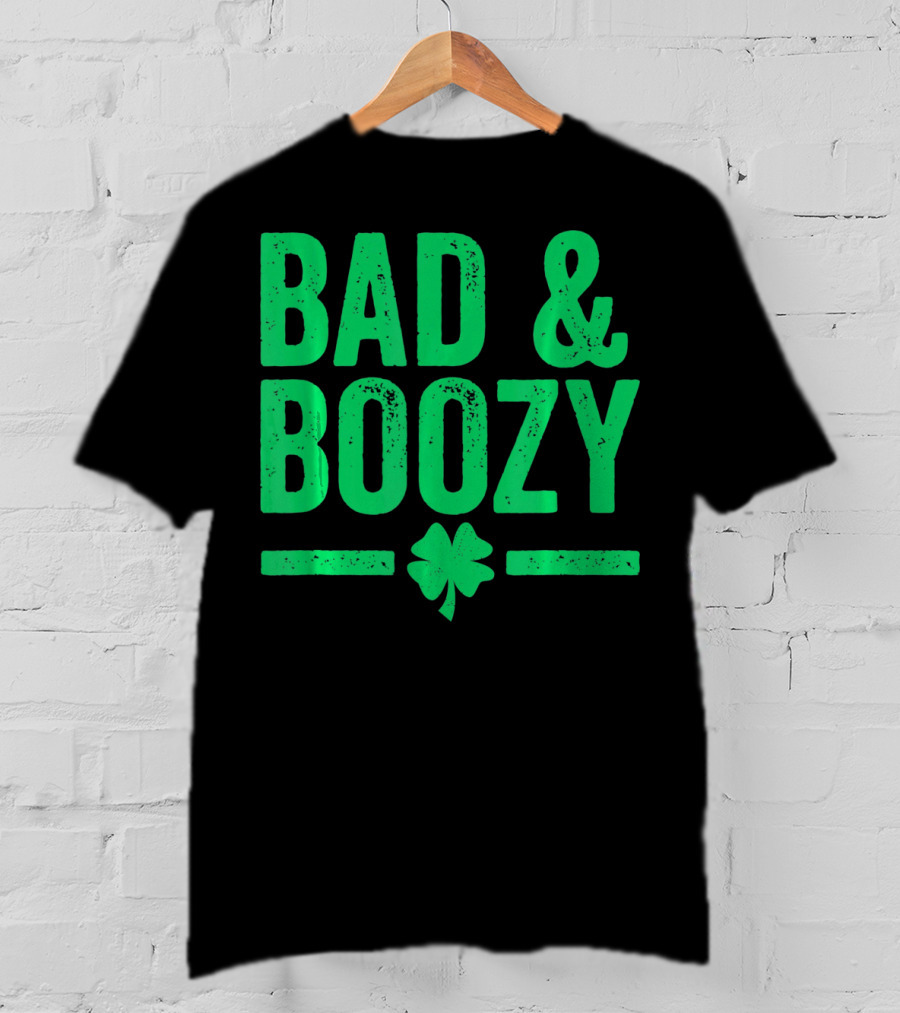 Bad And Boozy St Patricks Day Shamrock T-Shirt