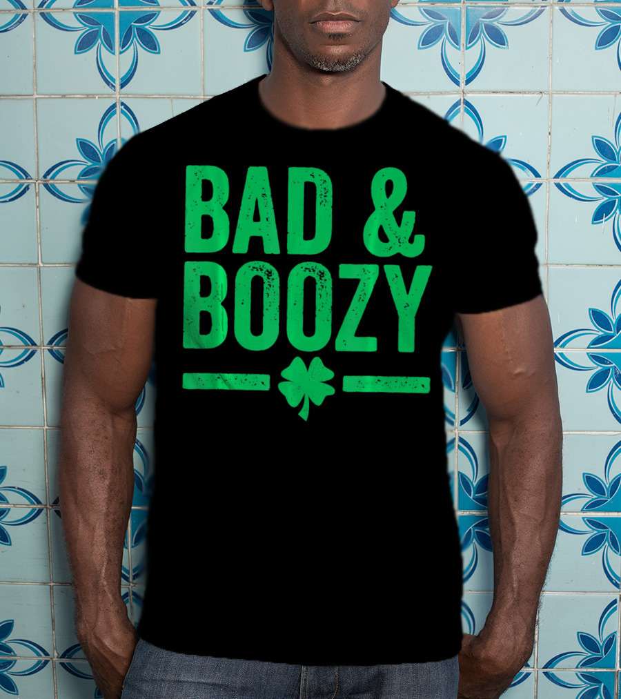 Bad And Boozy St Patricks Day Shamrock T-Shirt