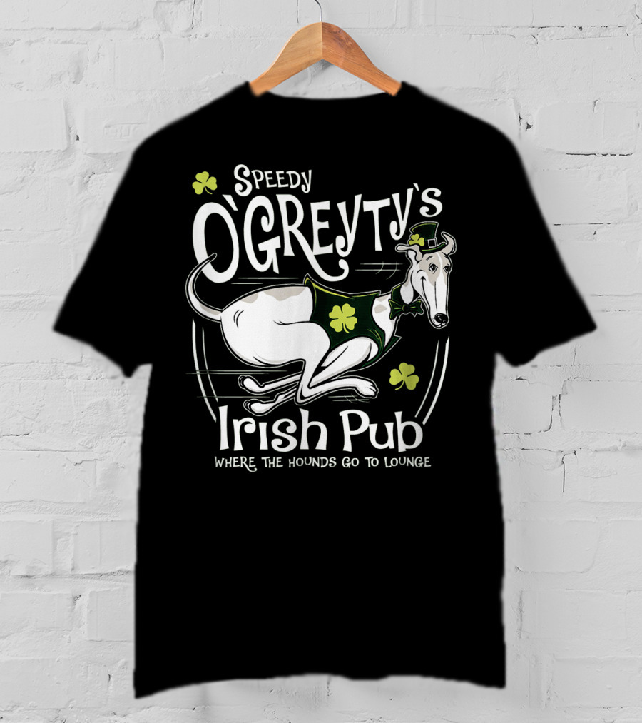 Speedy OGreyty's Irish Pub Where The Hounds Go To Lounge T-Shirt