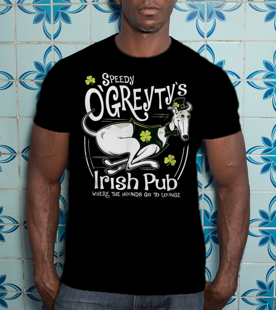 Speedy OGreyty's Irish Pub Where The Hounds Go To Lounge T-Shirt